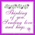 Thinking of you - sending Love & Hugs